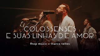 fhop music Marco Telles  COLOSSENSES E SUAS LINHAS DE AMOR Ao Vivo [upl. by Anavlis]