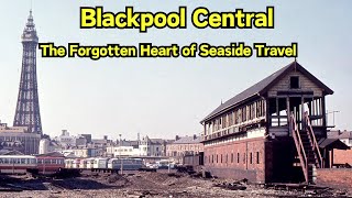 Blackpool Central The Forgotten Heart of Seaside Travel fyp blackpool railways [upl. by Sosna]