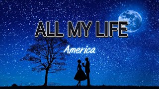 ALL MY LIFE  America  KARAOKE [upl. by Nesnar495]