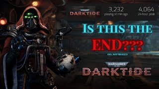 Is Warhammer 40k Darktide Dying [upl. by Rickard]