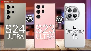 Samsung Galaxy S24 Ultra Vs Samsung Galaxy S23 Ultra Vs OnePlus 12 Comparison [upl. by Anyt]