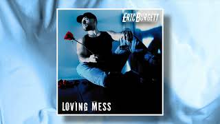 Eric Burgett  quotLoving Messquot Official Audio [upl. by Naoj]