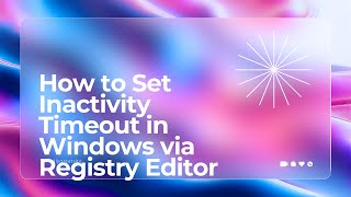 How to Set Inactivity Timeout in Windows via Registry Editor [upl. by Aemat308]