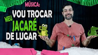 MÚSICA EU VOU TROCAR O JACARÉ DE LUGAR [upl. by Aicenaj375]