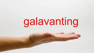 How to Pronounce galavanting  American English [upl. by Leciram]