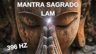 Mantra sagrado LAM para DESBLOQUEAR chakra RAIZ  396Hz  CONEXIÓN INTERIOR [upl. by Leacock469]