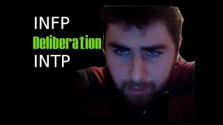 Deliberation INFP vs INTP [upl. by Llerrud]