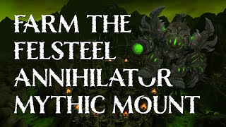 Farm The Felsteel Annihilator And Get Your Mount [upl. by Akila587]