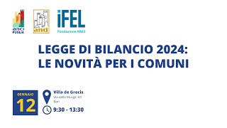 Seminario quotLegge di Bilancio 2024 Le novità per i Comuniquot  Bari 12 gennaio 2024 [upl. by Bernelle4]