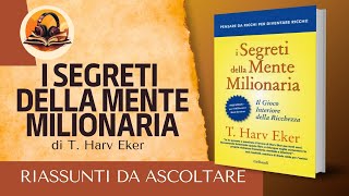 RIASSUNTO DI I SEGRETI DELLA MENTE MILIONARIA DI T HARV EKER AUDIOLIBRO [upl. by Rosabella]