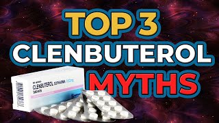 The Top 3 CLENBUTEROL Myths In Bodybuilding [upl. by Dlareg]