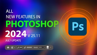 Huge Feature Update in Photoshop 2024 v2511  July Update [upl. by Mayram]