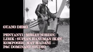 GUANO DEMO  MEGAT NORDIN LIRIK SUPIAN HANUMAN IKAN [upl. by Ylas]