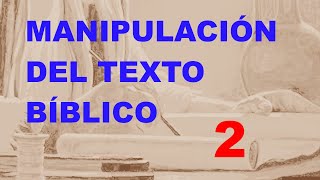 MANIPULACIÓN DEL TEXTO BÍBLICO Parte 2 [upl. by Lydia]