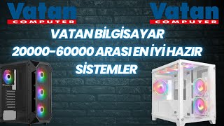 Vatan Bilgisayardaki Fiyat Performans Hazır Sistemler [upl. by Ryle647]