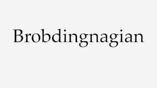 How to Pronounce Brobdingnagian [upl. by Enaht]