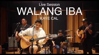 Kaye Cal  Walang Iba Live Session [upl. by Macintyre661]