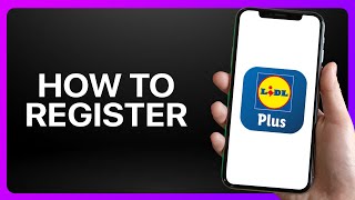 How To Register On Lidl Plus App Tutorial [upl. by Dorsey]