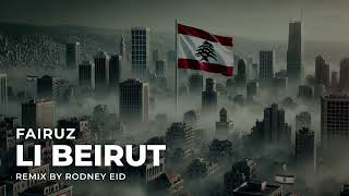 Li Beirut  Fairuz  Remixed by Rodney Eid [upl. by Seroka]