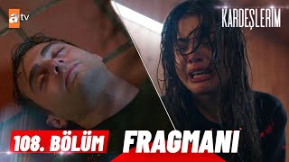 Kardeşlerim 108 Bölüm Fragmanı  quotÖmer kalk lütfenquot atvturkiye [upl. by Calmas219]