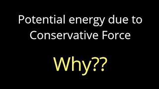 why potential energy is due to Conservative Forces [upl. by Wentworth387]