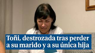 Toñi destrozada tras perder a su marido y a su única hija quotQue paguen los culpablesquot [upl. by Nivaj88]