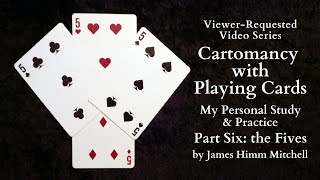 My Personal Study amp Practice of Cartomancy with Playing Cards the Fives [upl. by Ellenig]