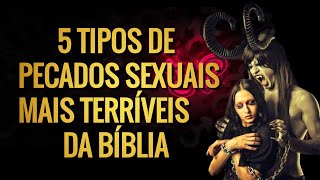 5 Tipos de pecados SEXUAlS Mais terríveis da Bíblia CUIDADO VOCÊ PODE CAIR NISSO [upl. by Walcoff]