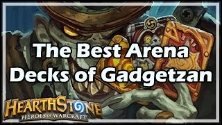 Hearthstone The Best Arena Decks of Gadgetzan [upl. by Dymphia]