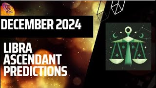 Libra ascendant December 2024 predictions [upl. by Naashom321]