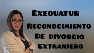 👉 Todo sobre el Exequatur reconocimiento de divorcio en España [upl. by Scurlock276]