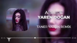 Yaren Doğan  Arbede Taner Yalçın Remix [upl. by Kenon]