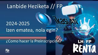 Lanbide Heziketa izen ematea  20242025  Preinscripción FP [upl. by Faline]