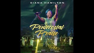 Diana Hamilton quotPENTECOSTAL PRAISEquot Official Live Video [upl. by Shuping939]