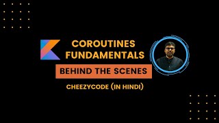 Kotlin Coroutines Introduction Behind The Scenes in Hindi  CheezyCode [upl. by Lilac]