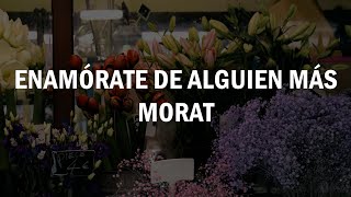 Enamórate De Alguien Más  Morat LETRA [upl. by Esirehc]