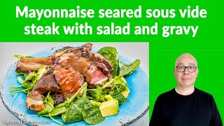 Mayonnaise seared sous vide steak with salad and gravy [upl. by Ynnep715]