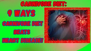 9 WAYS the Carnivore Diet Beats Heart Disease [upl. by Natfa203]