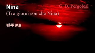 Nina Tre giorni son che Nina  G B Pergolesi 반주MR [upl. by Dukie739]