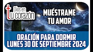 Oración de la noche de hoy Lunes 30 de Septiembre 2024  MUÉSTRAME TU AMOR [upl. by Idnam339]