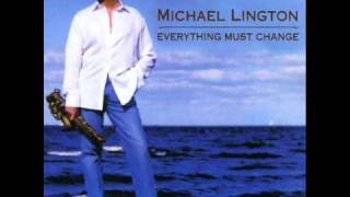 Michael Lington  Everthing must change [upl. by Stodder481]