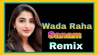 Wada Raha Sanam Remix [upl. by Nappie602]