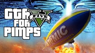 Blimpdependence Day  GTA 5 for Pimps  Ep 05 [upl. by Aihtniroc]