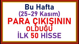 Bu Hafta 2529 Kasım Para Çıkışının Olduğu İlk 50 Hisse ve İlk 7 Hissenin Getirileri [upl. by Oiramad]