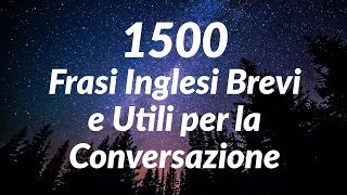 1500 Frasi Inglesi Brevi e Utili per la Conversazione for Italian Speakers [upl. by Erin]