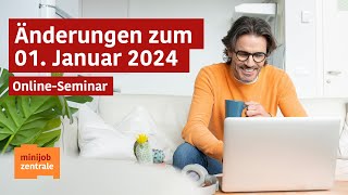 OnlineSeminar  Minijobs Änderungen zum 1 Januar 2024 [upl. by Drawdesemaj]