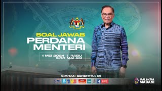 LANGSUNG Program Soal Jawab Perdana Menteri  1 Mei 2024 [upl. by Osithe]