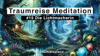 Traumreise 15  Die Lichtmacherin [upl. by Vipul413]