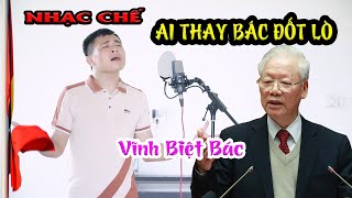 Tiễn Đưa Bác Nguyễn Phú Trọng  Nhạc Chế Ai Thay Bác Đốt Lò [upl. by Atiseret]