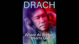 DRACH Where Do Broken Hearts Go [upl. by Ahsyt]